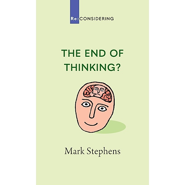 End of Thinking?, Mark Stephens