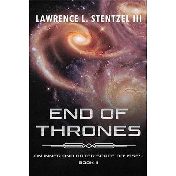 End Of Thrones / An Inner and Outer Space Odyssey Bd.2, Lawrence L. Stentzel