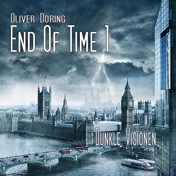 End of Time - 1 - Dunkle Visionen, Oliver Döring