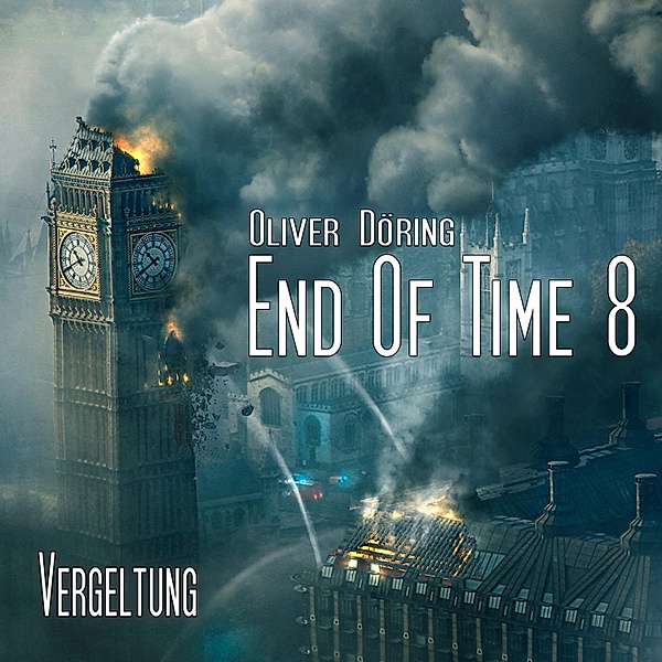 End of Time - 8 - Vergeltung, Oliver Döring