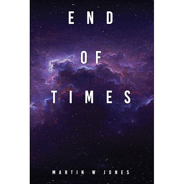 End Of Times, Martin W Jones