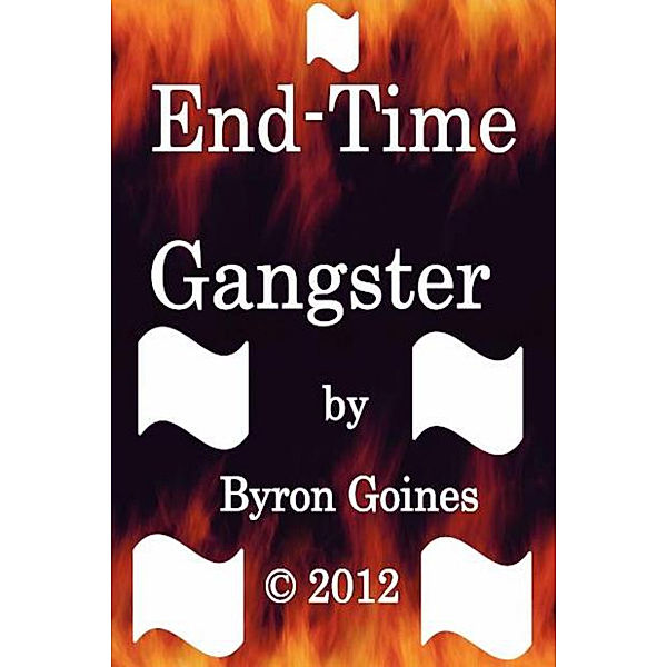 End-Time Gangster, Byron Goines