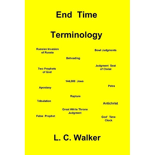 End Time Terminology, L C Walker