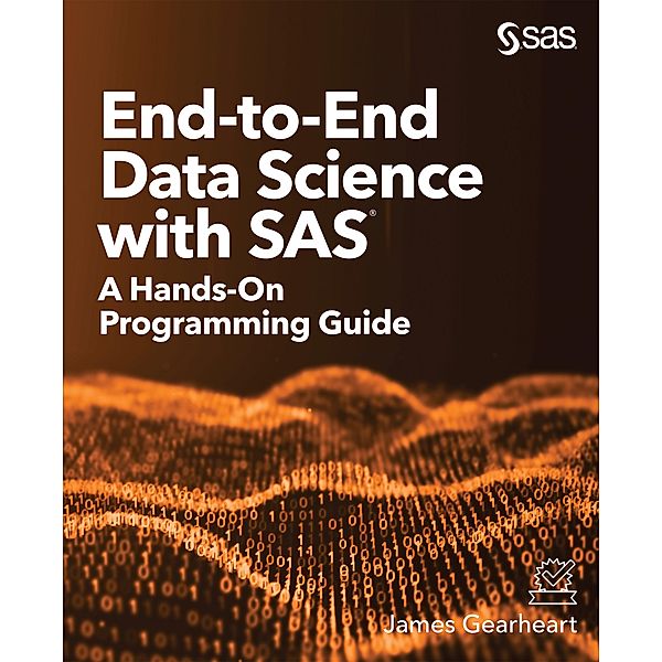 End-to-End Data Science with SAS, James Gearheart