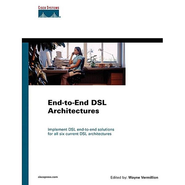 End-to-End DSL Architectures, Vermillion Wayne, Inc. Cisco Systems