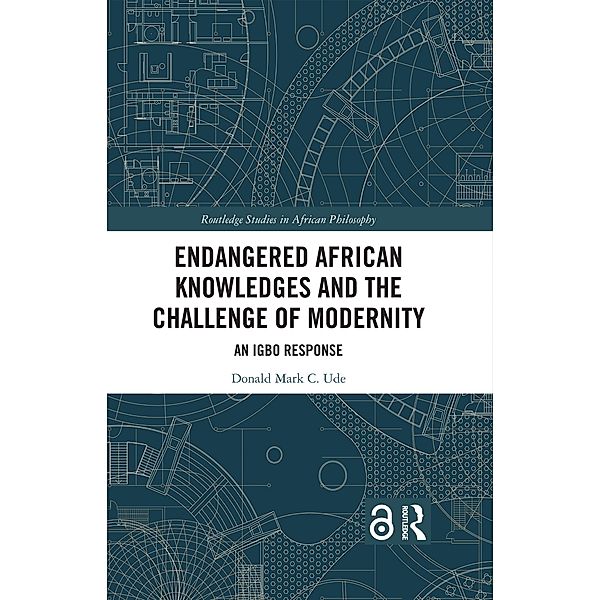 Endangered African Knowledges and the Challenge of Modernity, Donald Mark C. Ude