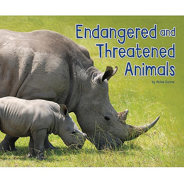 Endangered and Threatened Animals / Raintree Publishers, Abbie Dunne