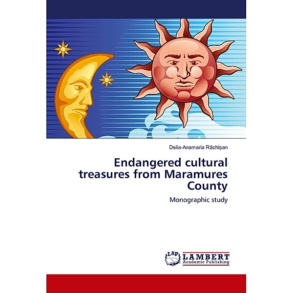 Endangered cultural treasures from Maramures County, Delia-Anamaria Rachi an