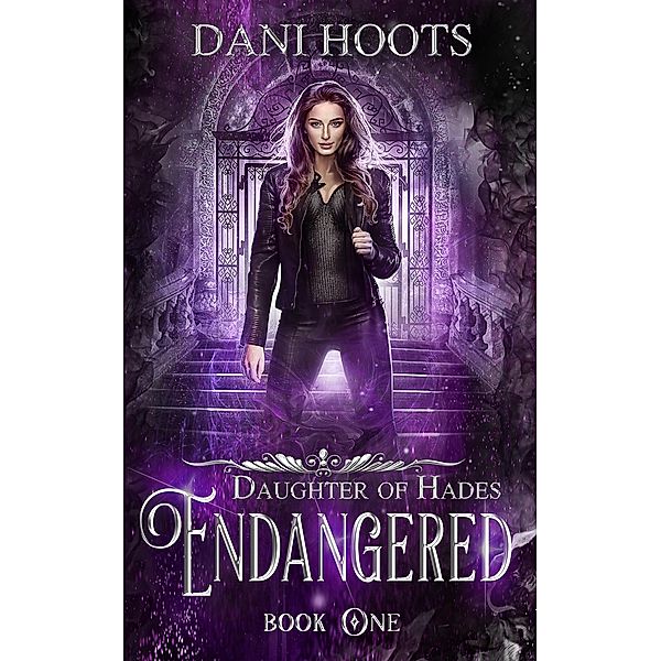 Endangered (Daughter of Hades, #1) / Daughter of Hades, Dani Hoots