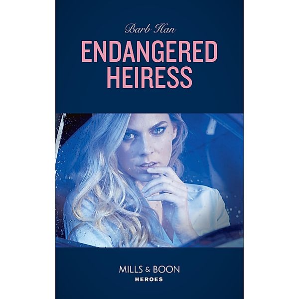 Endangered Heiress (Crisis: Cattle Barge, Book 2) (Mills & Boon Heroes), Barb Han