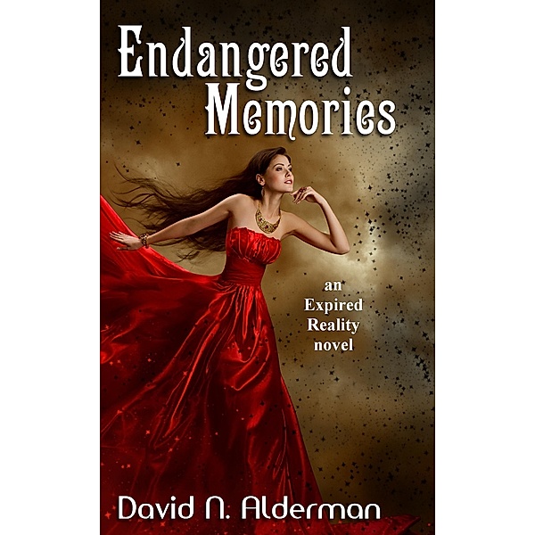 Endangered Memories: an Expired Reality novel / David N. Alderman, David N. Alderman