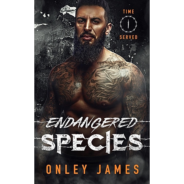 Endangered Species (Time Served, #1) / Time Served, Onley James