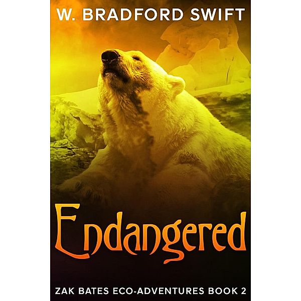 Endangered (Zak Bates Eco-adventure Series, #2) / Zak Bates Eco-adventure Series, W. Bradford Swift, Brad Swift