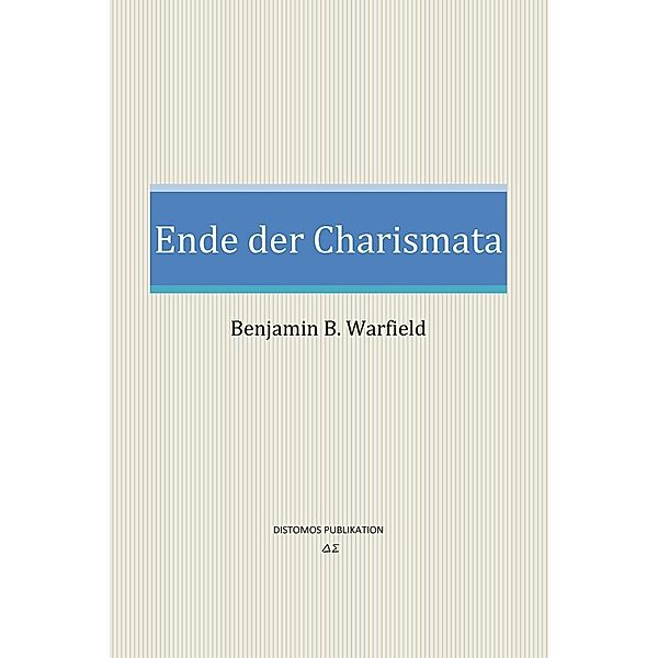 Ende der Charismata, Benjamin B. Warfield