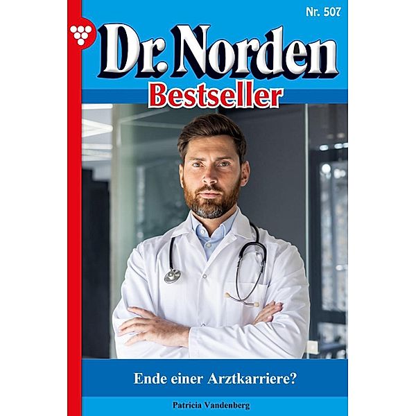 Ende einer Arztkarriere? / Dr. Norden Bestseller Bd.507, Patricia Vandenberg