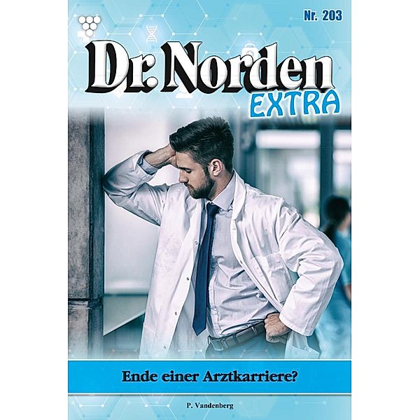 Ende einer Arztkarriere? / Dr. Norden Extra Bd.203, Patricia Vandenberg