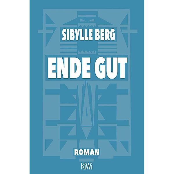 Ende gut, Sibylle Berg