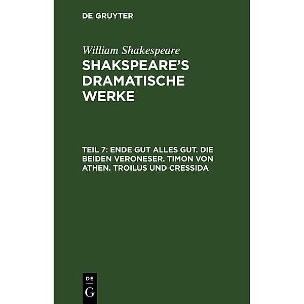 Ende gut alles gut. Die beiden Veroneser. Timon von Athen. Troilus und Cressida, William Shakespeare