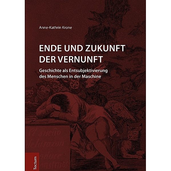 Ende und Zukunft der Vernunft / Wissenschaftliche Beiträge aus dem Tectum Verlag Bd.28, Anne-Kathrin Krone