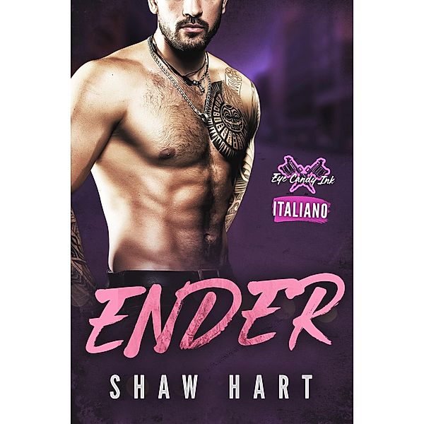 Ender (Eye Candy Ink: Second Generation, #5) / Eye Candy Ink: Second Generation, Shaw Hart