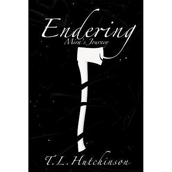 Endering - Mira's Journey, T. L. Hutchinson