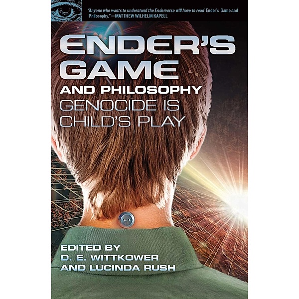 Ender's Game and Philosophy / Popular Culture and Philosophy Bd.80