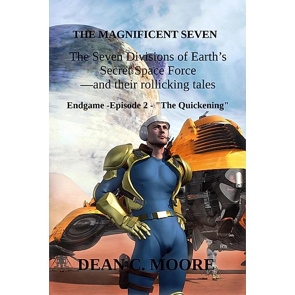 Endgame - Episode 2 - The Quickening (The Magnificent Seven, #2) / The Magnificent Seven, Dean C. Moore