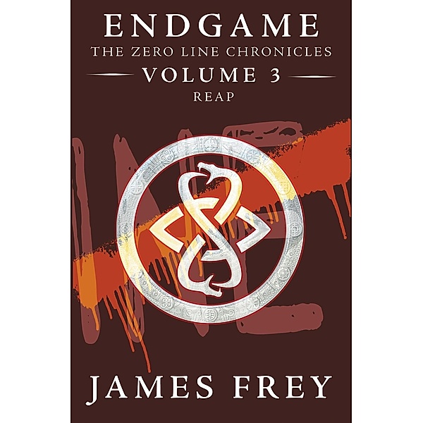 Endgame: The Zero Line Chronicles Volume 3: Reap / Endgame: The Zero Line Chronicles Bd.3, James Frey