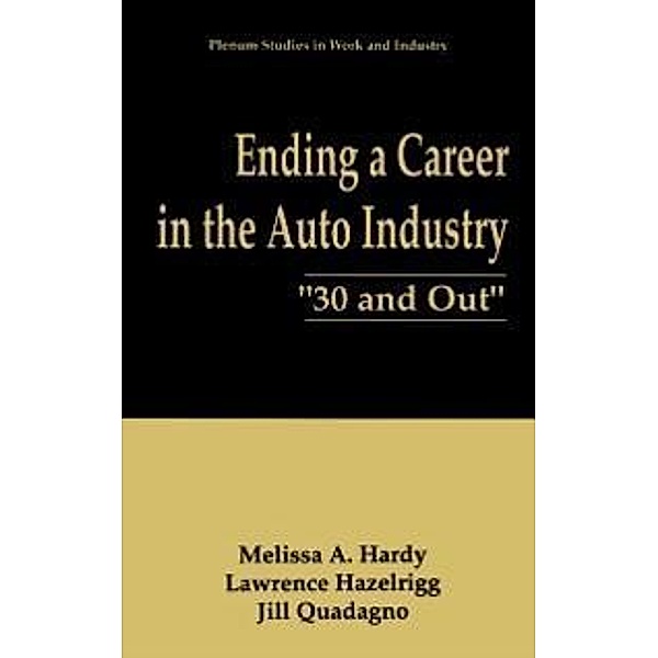 Ending a Career in the Auto Industry / Springer Studies in Work and Industry, Melissa A. Hardy, Lawrence Hazelrigg, Jill Quadagno