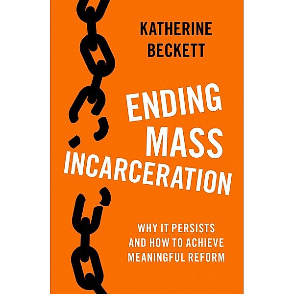 Ending Mass Incarceration, Katherine Beckett