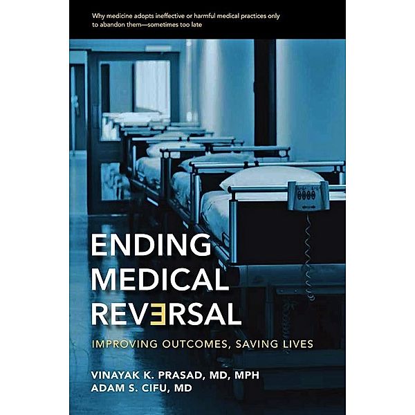 Ending Medical Reversal, Vinayak K. Prasad