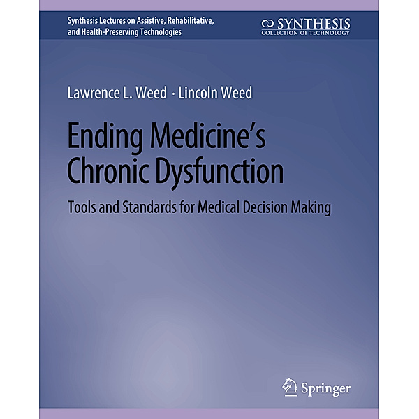 Ending Medicine's Chronic Dysfunction, Lawrence L. Weed, Lincoln Weed