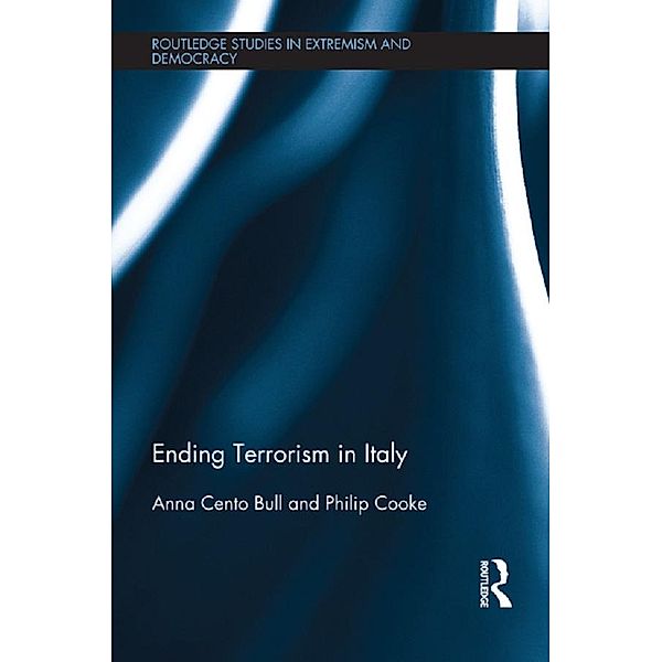Ending Terrorism in Italy / Extremism and Democracy, Anna Cento Bull, Philip Cooke