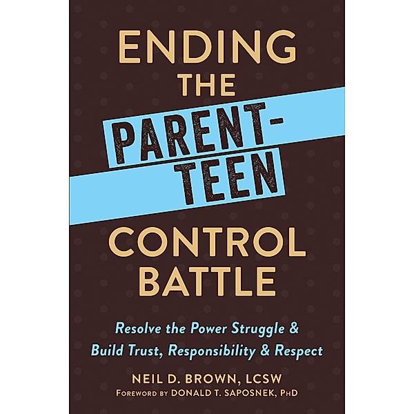 Ending the Parent-Teen Control Battle, Neil D. Brown