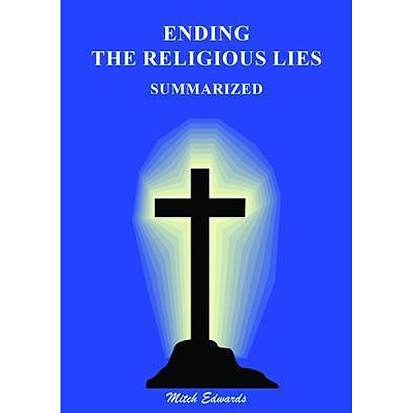 ENDING THE RELIGIOUS LIES / Mitch Edwards, Mitch Edwards
