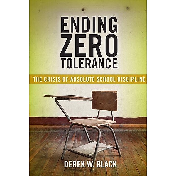 Ending Zero Tolerance, Derek W. Black