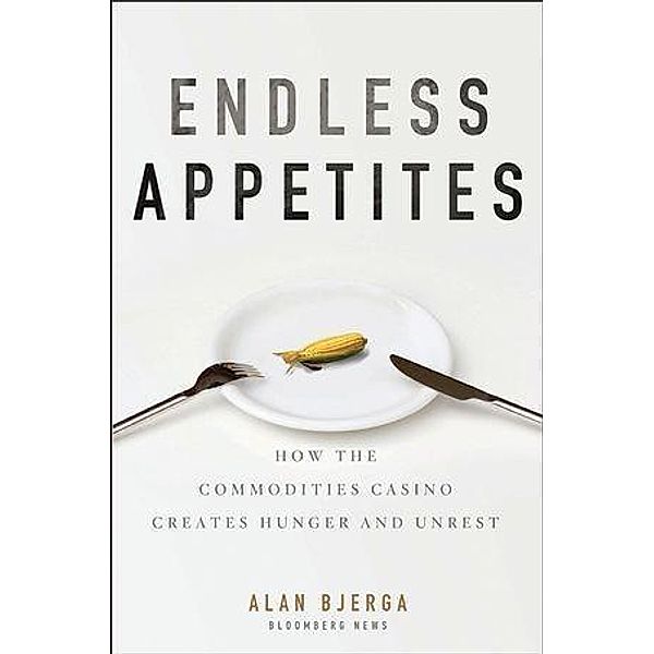Endless Appetites / Bloomberg, Alan Bjerga