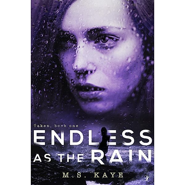 Endless as the Rain (The Taken Series, #1), Ms Kaye