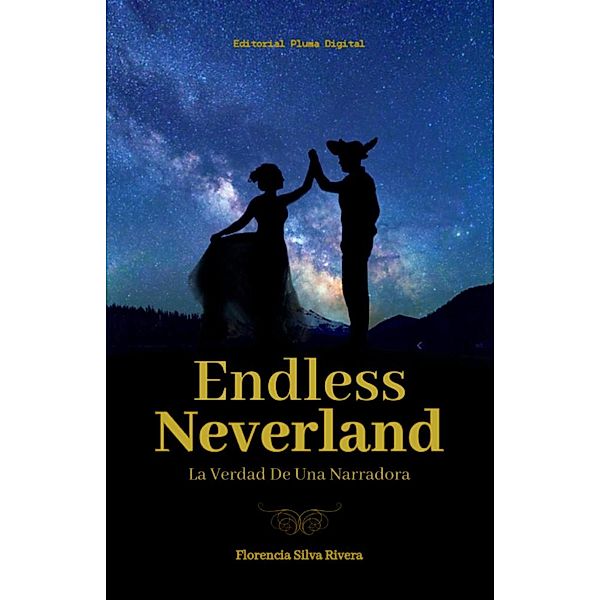 Endless Neverland: La verdad de una Narradora / Endless Neverland, Florencia Silva Rivera, Valentina Sepúlveda Batarce, Editorial Pluma Digital