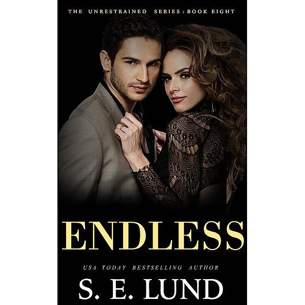 Endless (The Unrestrained Series, #8) / The Unrestrained Series, S. E. Lund