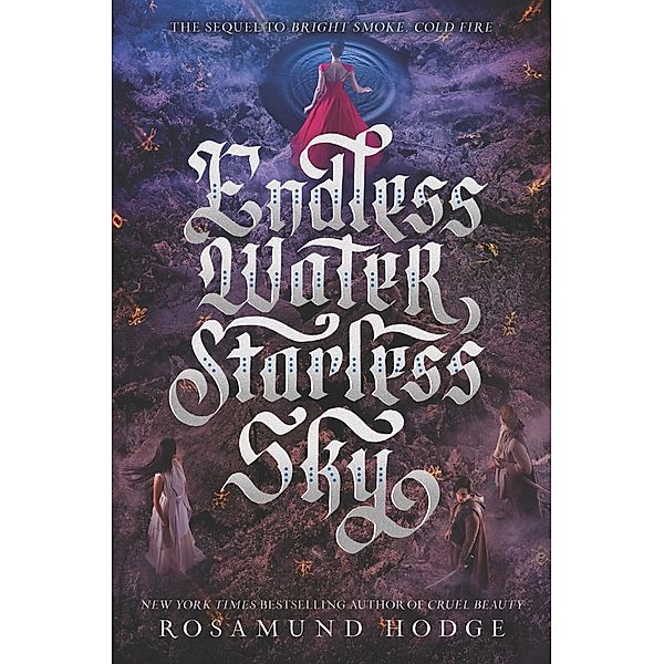 Endless Water, Starless Sky / Bright Smoke, Cold Fire Bd.2, Rosamund Hodge