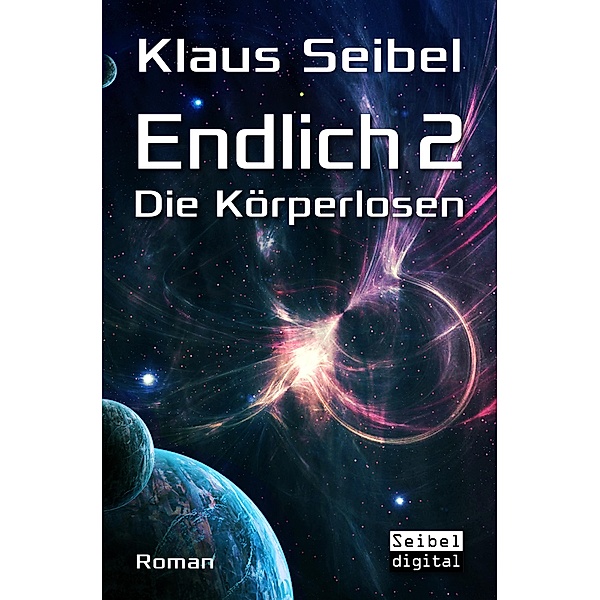 Endlich 2 - Die Körperlosen / Endlich Bd.2, Klaus Seibel