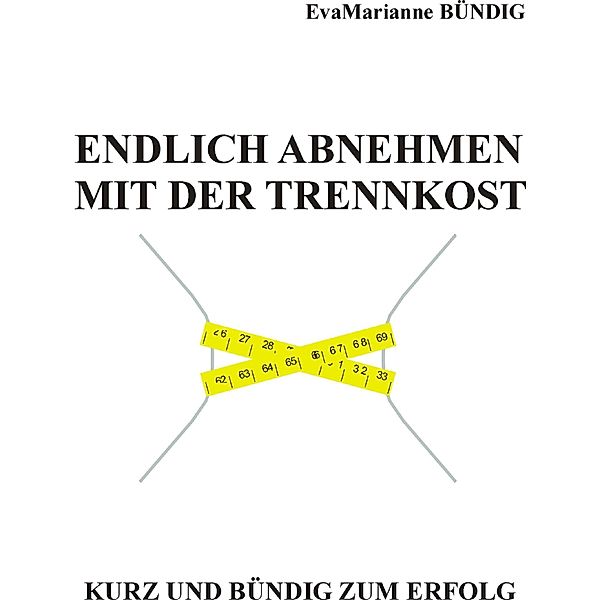 Endlich abnehmen mit der Trennkost, EvaMarianne Bündig