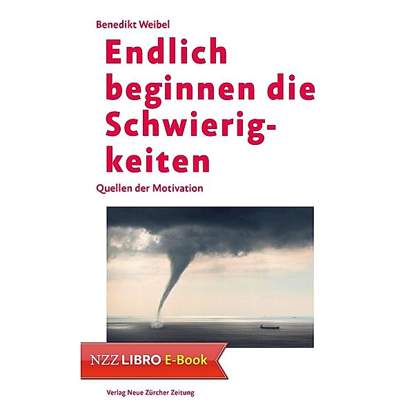 Endlich beginnen die Schwierigkeiten / Neue Zürcher Zeitung NZZ Libro, Benedikt Weibel