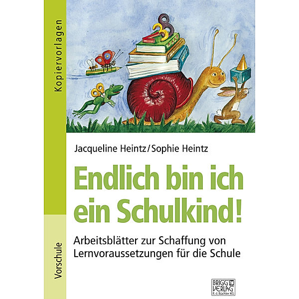 Endlich bin ich ein Schulkind!, Jacqueline Heintz, Heintz Sophie