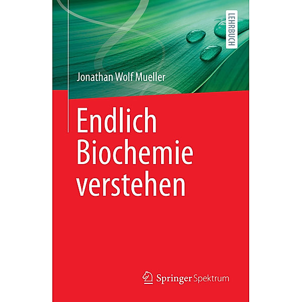 Endlich Biochemie verstehen, Jonathan Wolf Mueller