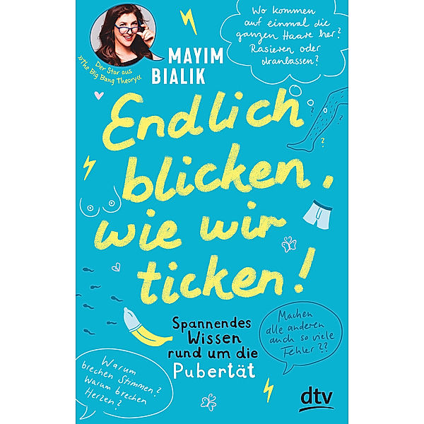 Endlich blicken, wie wir ticken - Spannendes Wissen rund um die Pubertät, Mayim Bialik