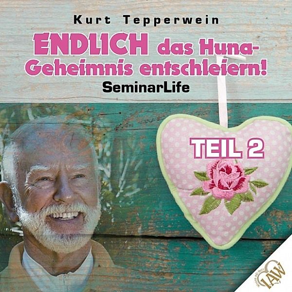 Endlich das Huna-Geheimnis entschleiern! Seminar Life - Teil 2