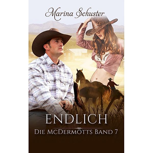 Endlich - Die McDermotts Band 7 / Die McDermotts Bd.7, Marina Schuster