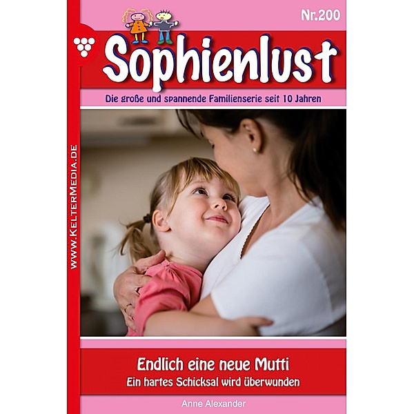 Endlich eine neue Mutti / Sophienlust Bd.200, Anne Alexander